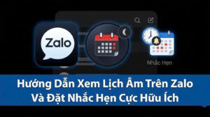 Hướng Dẫn Xem Lịch Âm Trên Zalo Và Đặt Nhắc Hẹn Cực Hữu Ích