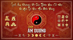 Lịch Âm Dương Di Sản Thiên Văn Cổ Đại Và Giá Trị Văn Hóa Bền Vững